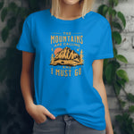 Printer T shirts - The Mountains are calling